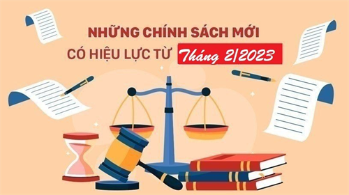 Những chính sách mới nổi bật có hiệu lực từ tháng 2/2023